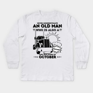 Never Underestimate An Old Man Who Is Also A Trucker And Was Born In October Kids Long Sleeve T-Shirt